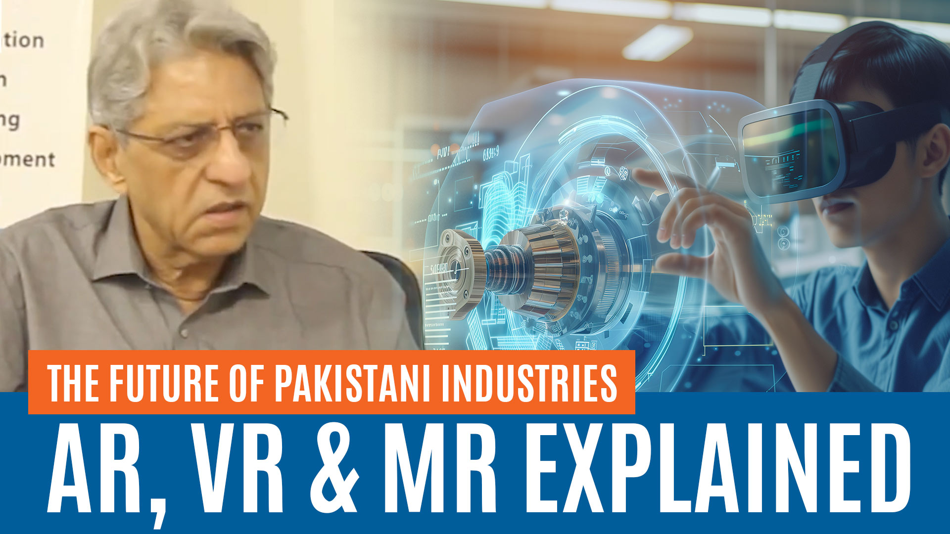 The Future of Pakistani Industries: AR, VR & MR Explained | Rafiq Ahmed Lakhani