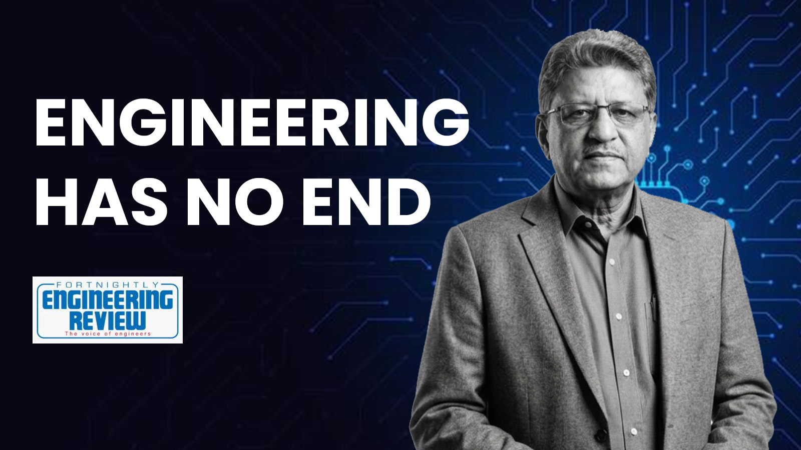 Engineering Has No End | Engr. Rafiq Ahmed Lakhani Featured in Engineering Review